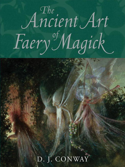 Title details for The Ancient Art of Faery Magick by D.J. Conway - Wait list